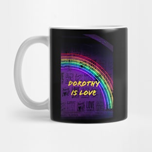 Dorothy is Love! Mug